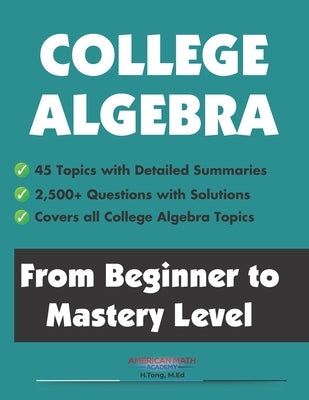 College Algebra: From Beginner to Mastery Level by Academy, American Math