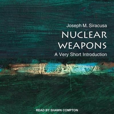 Nuclear Weapons: A Very Short Introduction by Compton, Shawn
