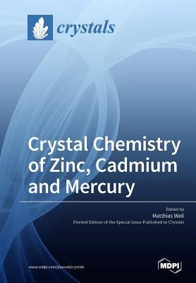 Crystal Chemistry of Zinc, Cadmium and Mercury by Weil, Matthias