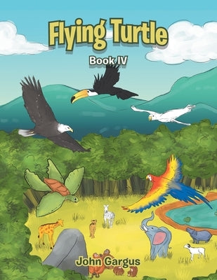 Flying Turtle: Book Iv by Gargus, John