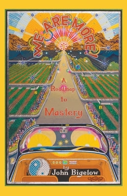 We Are More: A Roadmap to Mastery by Bigelow, John