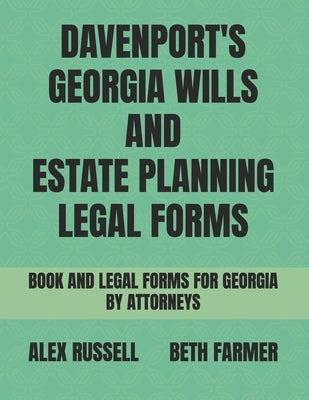 Davenport's Georgia Wills And Estate Planning Legal Forms by Farmer, Beth