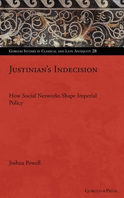 Justinian's Indecision by Powell, Joshua McKay