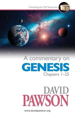 A Commentary on Genesis Chapters 1-25 by Pawson, David