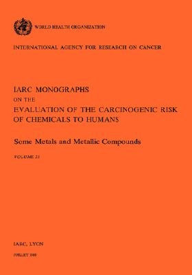 Some Metals and Metallic Compounds. Vol 23 by World Health Organization