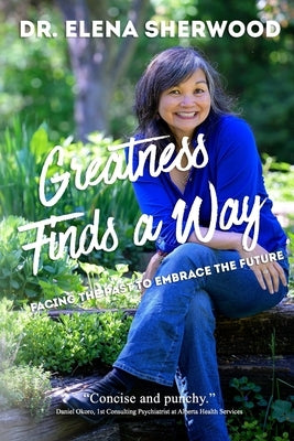 Greatness Finds a Way: Facing the Past to Embrace the Future by Dean, Yasmin