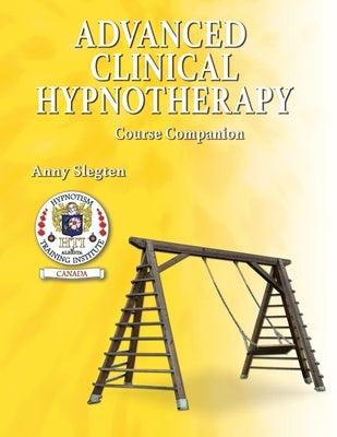Advanced Clinical Hypnotherapy by Slegten, Anny