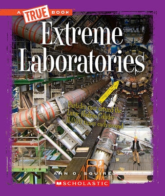 Extreme Laboratories (a True Book: Extreme Science) by Squire, Ann O.