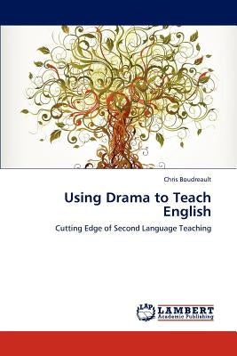 Using Drama to Teach English by Boudreault Chris