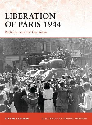 Liberation of Paris 1944: Patton's Race for the Seine by Zaloga, Steven J.