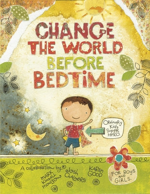 Change the World Before Bedtime by Moulton, Mark Kimball