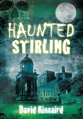 Haunted Stirling by Kinnaird, David