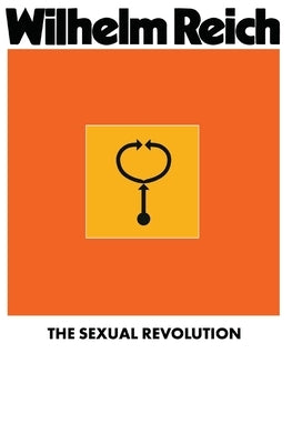 The Sexual Revolution: Toward a Self-Regulating Character Structure by Pol, Therese