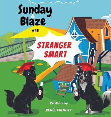 Sunday And Blaze Are Stranger Smart by Prewitt, Renée