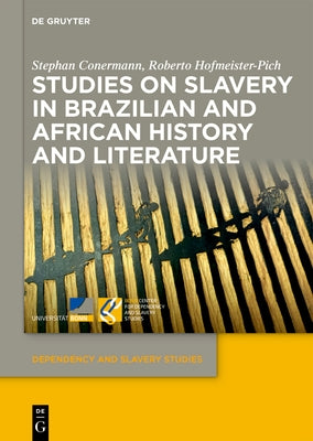 Studies on Slavery in Brazilian and African History and Literature by Conermann, Stephan