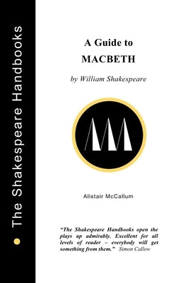 A Guide to Macbeth by McCallum, Alistair