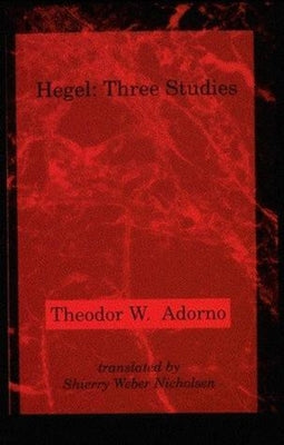 Hegel: Three Studies by Adorno, Theodor W.