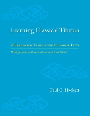 Learning Classical Tibetan: A Reader for Translating Buddhist Texts by Hackett, Paul