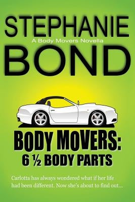 6 1/2 Body Parts: a Body Movers novella by Bond, Stephanie