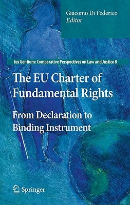 The EU Charter of Fundamental Rights: From Declaration to Binding Instrument by Di Federico, Giacomo