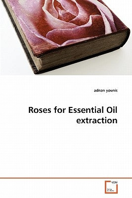 Roses for Essential Oil extraction by Younis, Adnan