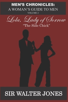 Lola, Lady of Sorrow: The Side Chick by Jones, Walter