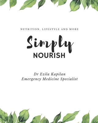 Simply Nourish by Dr Ezila Kapilan: Nutrition, Lifestyle and more by Kapilan, Ezila