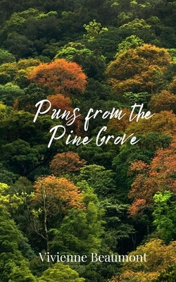Puns from the Pine Grove by Beaumont, Vivienne