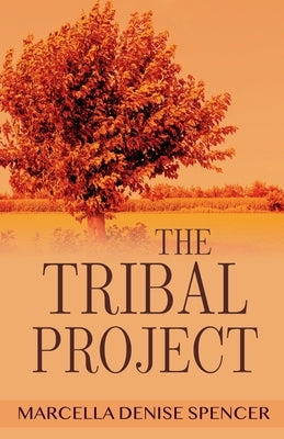 The Tribal Project by Spencer, Marcella Denise