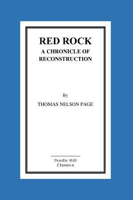 Red Rock a Chronicle of Reconstruction by Page, Thomas Nelson