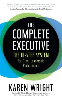 Complete Executive: The 10-Step System to Powering Up Peak Performance by Wright, Karen