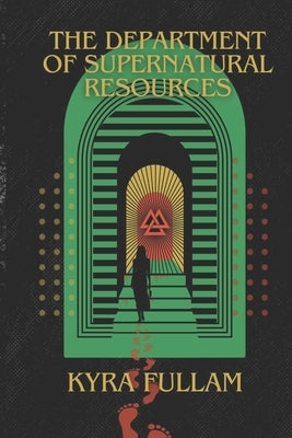 The Department of Supernatural Resources by Fullam, Kyra
