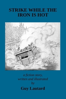 Strike While the Iron Is Hot by Lautard, Guy
