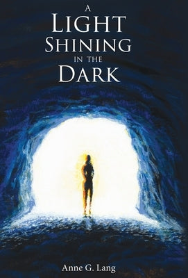 A Light Shining in the Dark by Lang, Anne G.