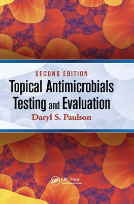 Topical Antimicrobials Testing and Evaluation by Paulson, Daryl S.