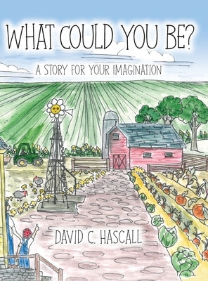 What Could You Be?: A Story for Your Imagination by Hascall, David C.