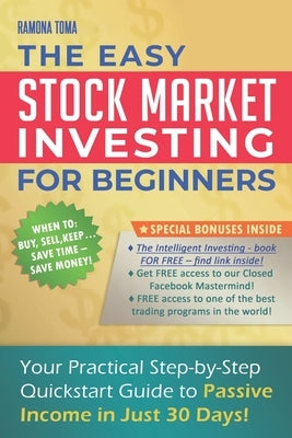 Stock Market Investing for Beginners: Your Practical Step-by-Step QuickStart Guide to Passive Income in Just 30 Days! by Toma, Ramona