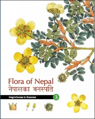 Flora of Nepal: Volume 3, Magnoliaceae to Rosaceae by Watson, Mark
