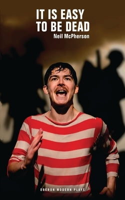 It Is Easy to Be Dead by McPherson, Neil