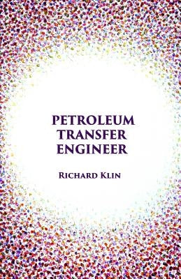 Petroleum Transfer Engineer by Klin, Richard