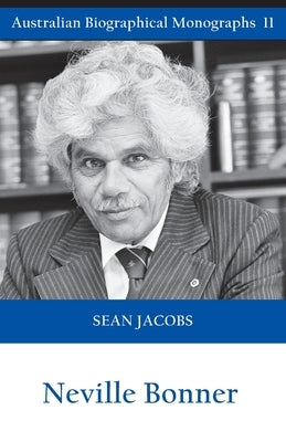 Neville Bonner (Australian Biographical Monographs) by Jacobs, Sean