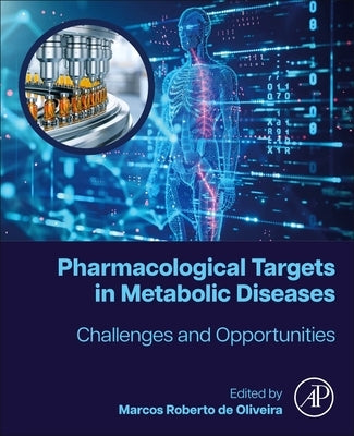 Pharmacological Targets in Metabolic Diseases: Challenges and Opportunities by Oliveira, Marcos Roberto de