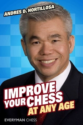Improve Your Chess at Any Age by Hortillosa, Andres