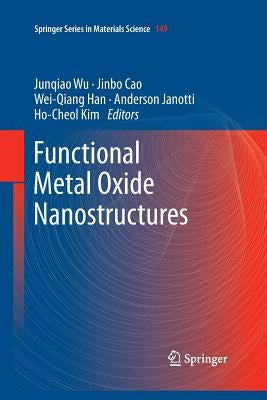 Functional Metal Oxide Nanostructures by Wu, Junqiao