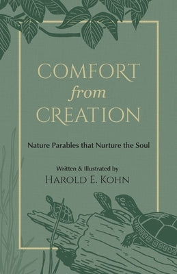 Comfort from Creation: 40 Illustrated Reflections of Hope & Strength for Nature Lovers (A Christian Self-Help Book of Outdoor Meditations - Updated Ed by Kohn, Harold E.