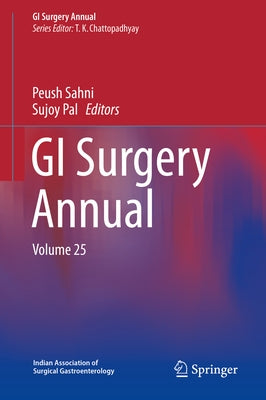 GI Surgery Annual: Volume 25 by Chattopadhyay, T. K.