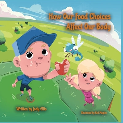 How Our Food Choices Affect Our Body by Ellis, Jody