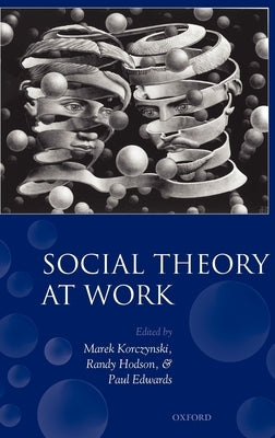 Social Theory at Work by Korczynski, Marek