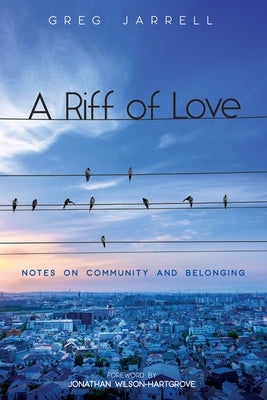 A Riff of Love: Notes on Community and Belonging by Jarrell, Greg
