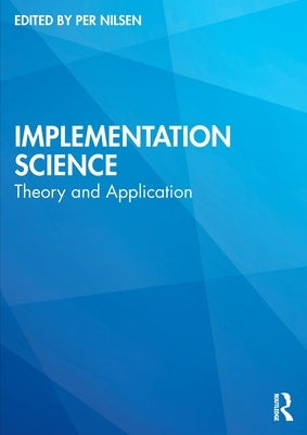 Implementation Science: Theory and Application by Nilsen, Per
